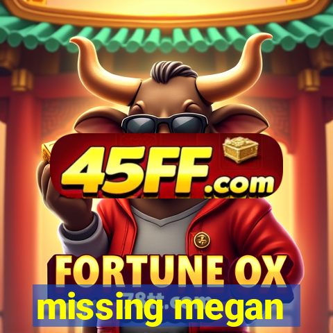 missing megan